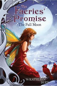 The Full Moon : Faeries' Promise - Kathleen Duey