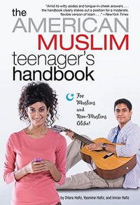 The American Muslim Teenager's Handbook - Dilara Hafiz