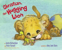 Christian, the Hugging Lion - Justin Richardson