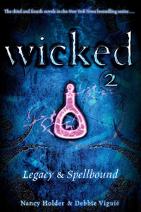 Wicked 2 : Legacy & Spellbound - Nancy Holder