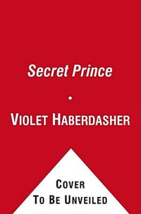 The Secret Prince : A Knightley Academy Book - Violet Haberdasher