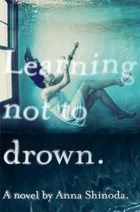 Learning Not to Drown - Anna Shinoda