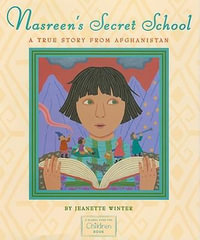 Nasreen's Secret School : A True Story from Afghanistan - Jeanette Winter