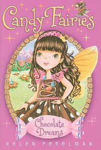 Chocolate Dreams : Candy Fairies - Helen Perelman