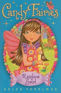 Rainbow Swirl : Candy Fairies - Helen Perelman