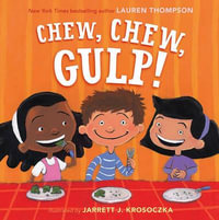 Chew, Chew, Gulp! - Lauren Thompson