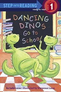 Dancing Dinos Go to School : Step into Reading - Sally Lucas