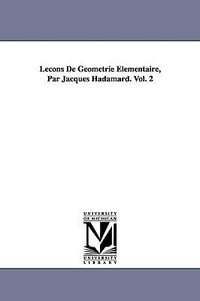 Lecons de Geometrie Elementaire, Par Jacques Hadamard. Vol. 2 - Jacques Hadamard