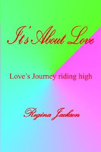 It's About Love : Love's Journey riding high - Regina Jackson