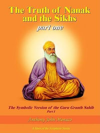 The Truth of Nanak and the Sikhs part one - Anthony John Monaco