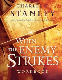 When the Enemy Strikes Workbook : The Keys to Winning Your Spiritual Battles - Charles F. Stanley