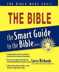 The Bible : The Smart Guide to the Bible Series - Larry Richards