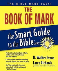 The Book of Mark : Smart Guide to the Bible - H. Walker Evans