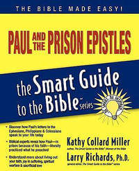 Paul and the Prison Epistles : Smart Guide to the Bible - Kathy Collard Miller