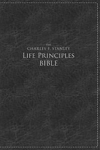 NKJV, The Charles F. Stanley Life Principles Bible, Large Print, Leathersoft, Black, Thumb Indexed : Large Print Edition - Charles F. Stanley