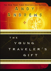 The Young Traveler's Gift : Seven Decisions That Determine Personal Success - Andy Andrews