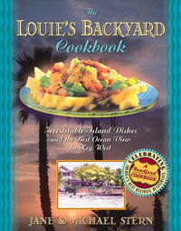 The Louie's Backyard Cookbook : Irrisistible Island Dishes and the Best Ocean View in Key West - Jane Stern