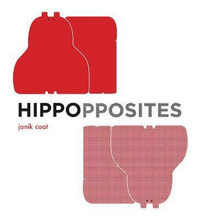 Hippopposites (a Grammar Zoo Book) : A Grammar Zoo Book - Janik Coat