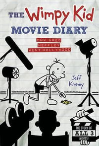 The Wimpy Kid Movie Diary : How Greg Heffley Went Hollywood: Revised and Expanded Edition - Jeff Kinney