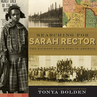 Searching for Sarah Rector : The Richest Black Girl in America - Tonya Bolden