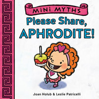 Please Share, Aphrodite! : Mini Myths - Joan Holub