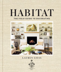 Habitat : The Field Guide to Decorating - Lauren Liess