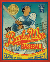 Barbed Wire Baseball : How One Man Brought Hope to the Japanese Internment Camps of WWII - Marissa Moss