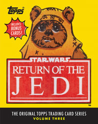 Star Wars The Original Topps Trading Card Series : Volume 3 : Return of the Jedi - The Topps Company