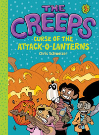 The Creeps : Curse of the Attack-o-Lanterns - Chris Schweizer