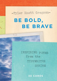 Be Bold, Be Brave: 30 Cards (Postcard Book) : Inspiring Poems from the Typewriter Series - Tyler Gregson