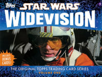 Star Wars Widevision : The Original Topps Trading Card Series : Volume 1 - The Topps Company