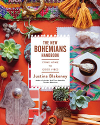 New Bohemians Handbook : Come Home to Good Vibes - Justina Blakeney