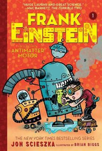 Frank Einstein and the Antimatter Motor (Frank Einstein #1) : Book One - Jon Scieszka