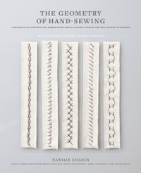 Geometry of Hand-Sewing : A Romance in Stitches and Embroidery from Alabama Chanin and The School of Making - Natalie Chanin