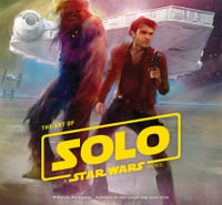 The Art of Solo : A Star Wars Story - Phil Szostak