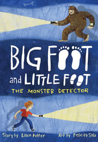 The Monster Detector : Big Foot and Little Foot : Big Foot and Little Foot : Book 2 - Ellen Potter