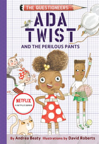 The Questioneers : Ada Twist and the Perilous Pants : Questioneers Book 2 - Andrea Beaty