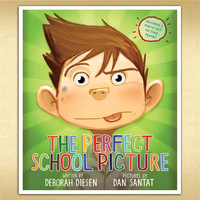 The Perfect School Picture : A Picture Book - Deborah Diesen