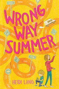 Wrong Way Summer : A Novel - Heidi Lang