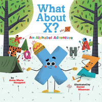 What About X? An Alphabet Adventure - Anne Marie Houppert