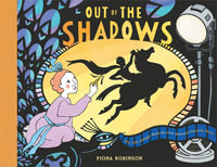 Out of the Shadows : How Lotte Reiniger Made the First Animated Fairytale Movie - Fiona Robinson