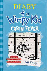 Cabin Fever (Diary of a Wimpy Kid #6) : Volume 6 - Jeff Kinney