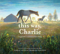 This Way, Charlie : The Feeling Friends - Caron Levis