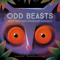 Odd Beasts : Meet Nature's Weirdest Animals - Laura Gehl