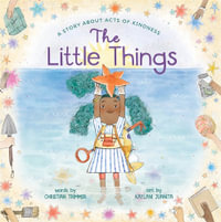 The Little Things : A Story About Acts of Kindness - Christian Trimmer