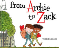 From Archie to Zack : A Picture Book - Vincent X. Kirsch