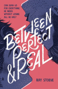 Between Perfect and Real : A Novel - Ray Stoeve