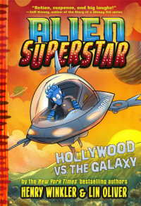 Hollywood vs. the Galaxy : Alien Superstar: Book 3 - Henry Winkler