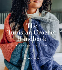 The Tunisian Crochet Handbook : A Beginner's Guide - Toni Lipsey