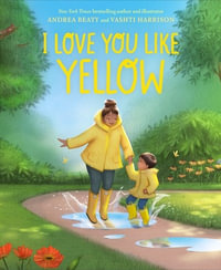 I Love You Like Yellow : A Board Book - Andrea Beaty